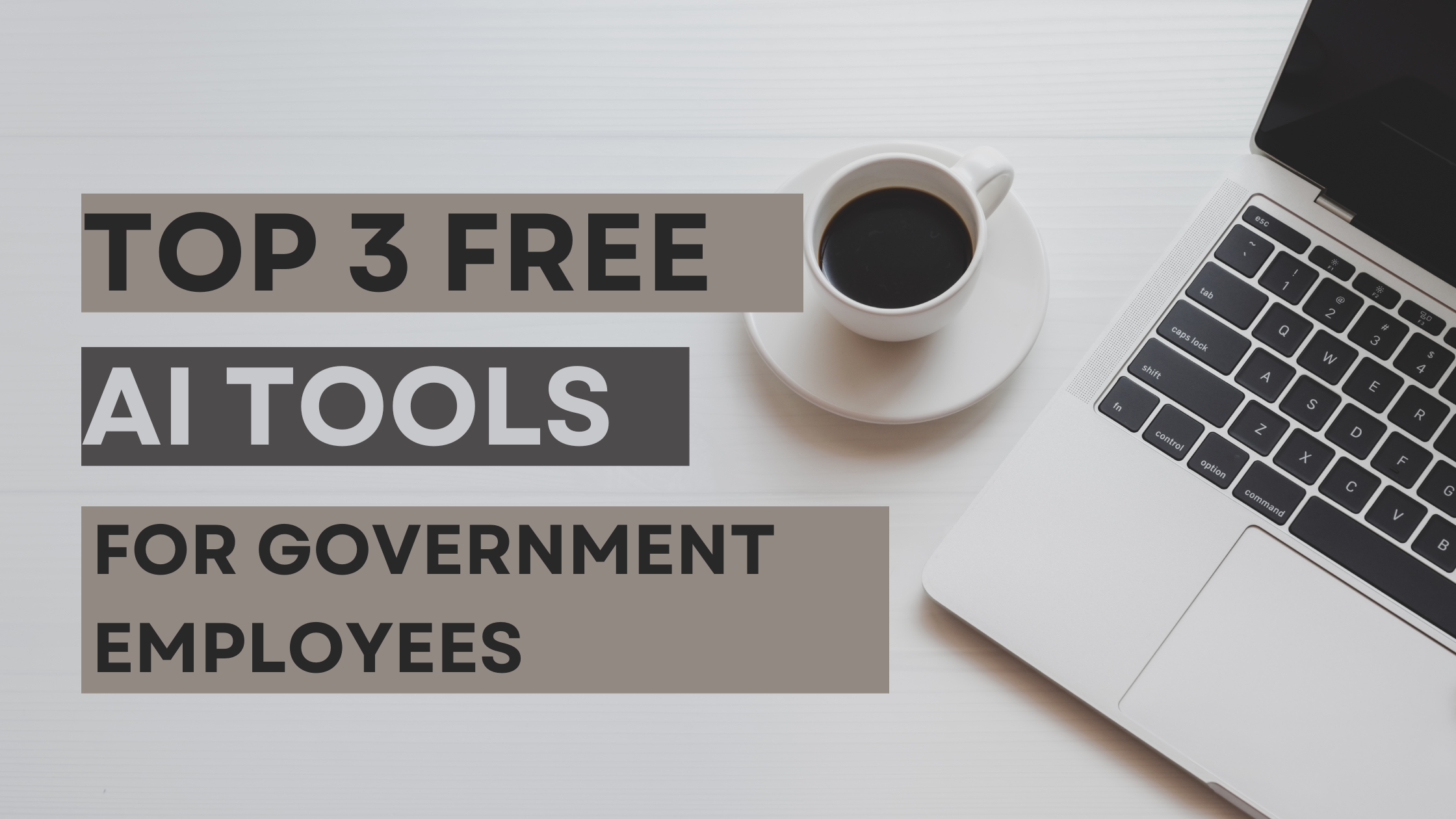 Top 3 FREE AI Tools for Government Employees: Empowering Public Service